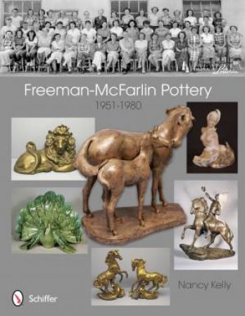 Freeman-McFarlin Pottery: 1951-1980 by KELLY NANCY