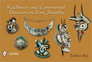 Kachinas and Ceremonial Dancers in Zuni Jewelry by SEI TOSHIO