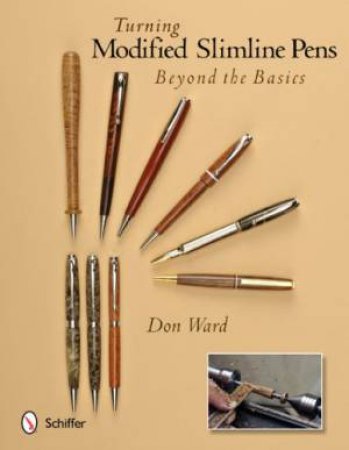 Turning Modified Slimline Pens: Beyond the Basics by WARD DON