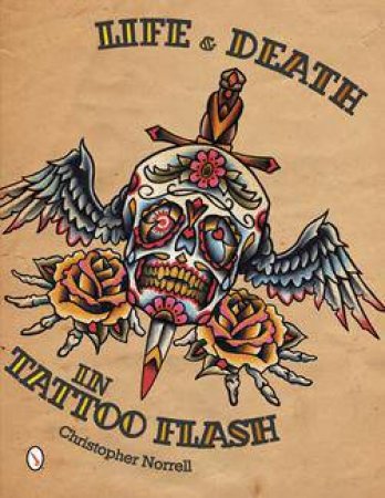 Life and Death in Tattoo Flash by NORRELL CHRISTOPHER