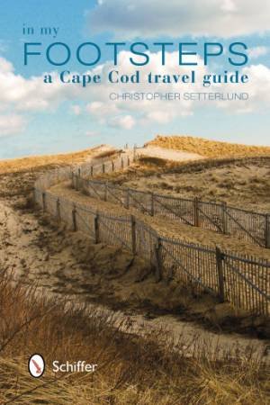 In My Footsteps: A Cape Cod Travel Guide by SETTERLUND CHRISTOPHER