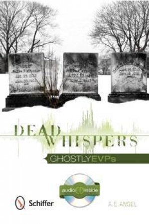 Dead Whispers: Ghtly EVPs by ANGEL A. E.