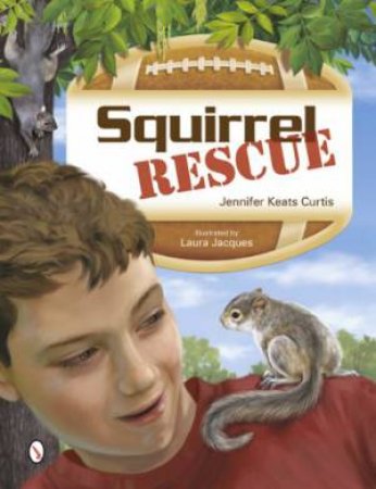 Squirrel Rescue by CURTIS JENNIFER KEATS