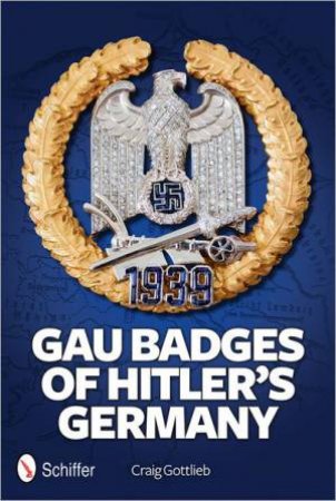 Gau Badges of Hitler's Germany by GOTTLIEB CRAIG