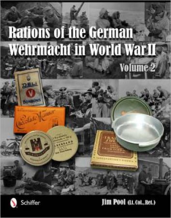 Rations of the German Wehrmacht in World War II: Vol 2 by POOL JIM