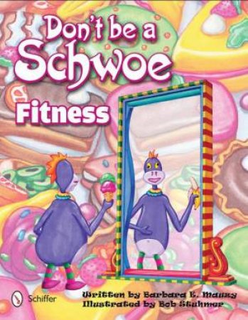 Don't Be a Schwoe: Fitness by MAUZY BARBARA E.