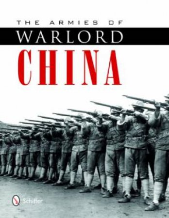 Armies of Warlord China 1911-1928 by JOWETT PHILIP