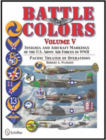 Pacific Theater of erations: Insignia and Aircraft Markings of the U.S. Army Air Forces in World War II by WATKINS ROBERT