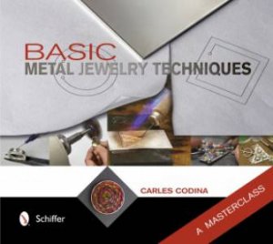 Basic Metal Jewelry Techniques: A Masterclass by CODINA CARLES