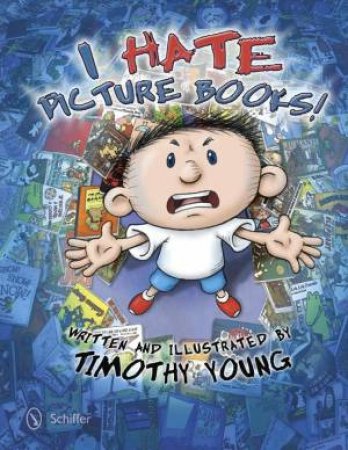 I Hate Picture Books! by YOUNG TIMOTHY