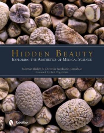 Hidden Beauty: Exploring the Aesthetics of Medical Science by BARKER NORMAN