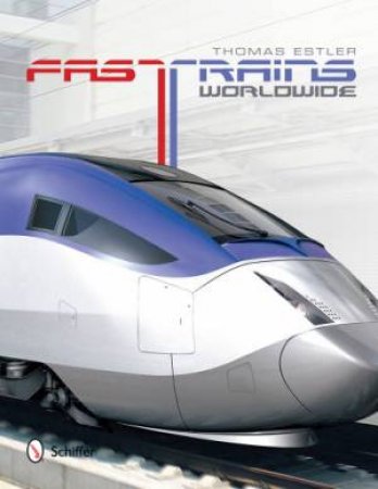 Fast Trains Worldwide by ESTLER THOMAS