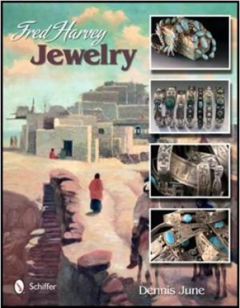 Fred Harvey Jewelry: 1900-1955 by JUNE DENNIS