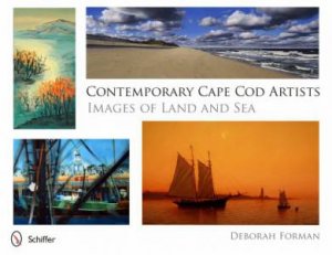 Contemporary Cape Cod Artists: Images of Land and Sea by FORMAN DEBORAH