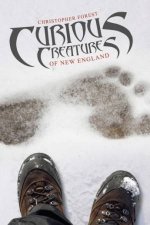 Curious Creatures of New EnglandFOREST CHRISTHERPB1601999299929997487152229SCHISCHISCHIR VXWMBSMIND9780764347078UF Over L