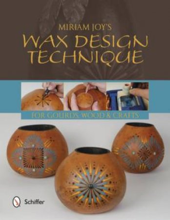 Miriam Joy's Wax Design Techniques by JOY MIRIAM