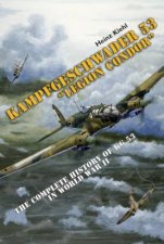 Kampfgeschwader 53 Legion Condor The Complete History of KG 53 in World War II