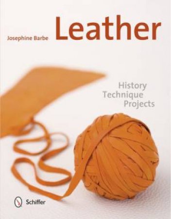 Leather: History, Technique, Projects by BARBE JOSEPHINE