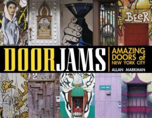 Door Jams: Amazing Doors of New York City by MARKMAN ALLAN