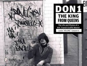 Don1, King from Queens: The Life and Phot of a NYC Transit Graffiti Master by GASPARRO LOUIE