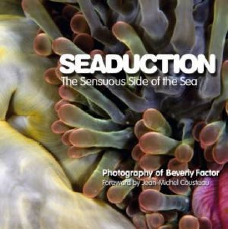 Seaduction: The Sensuous Side of the Sea by FACTOR BEVERLY