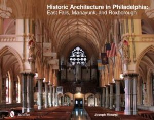 Historic Architecture in Philadelphia: East Falls, Manayunk, and Roxborough by MINARDI JOSEPH