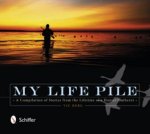 My Life Pile A Compilation of Stories from the Lifetime of a HunterGatherer