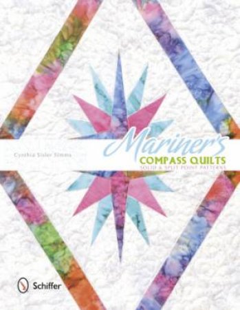 Mariner's Compass Quilts: Solid and Split Point Patterns by SIMMS CYNTHIA SISLER