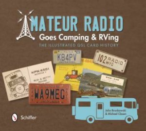 Amateur Radio Goes Camping and RVing: The Illustrated QSL Card History by BRUNKOWSKI  JOHN