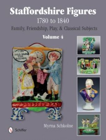 Staffordshire Figures 1780 to 1840 Vol 4 by SCHKOLNE MYRNA