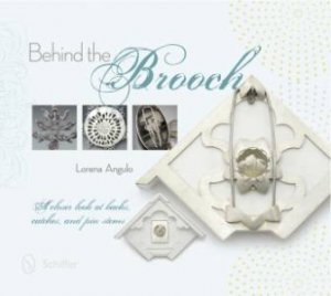 Behind the Brooch: A Cler Look at Backs, Catches, and Pin Stems by ANGULO LORENA