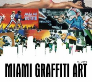 Miami Graffiti Art by LOVE H.