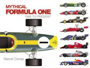 Mythical Formula One: 1966 to Present by CORREA MARCEL