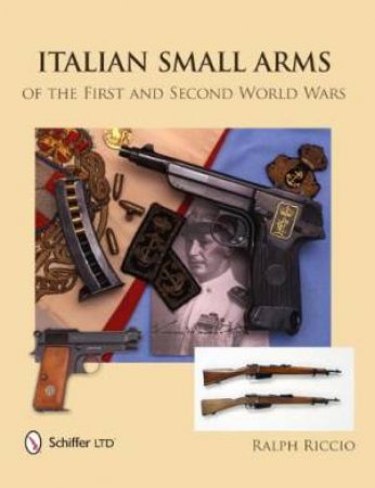 Italian Small Arms of the First and Second World Wars by RICCIO RALPH