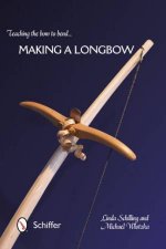 Teaching the Bow to Bend Making a Longbow