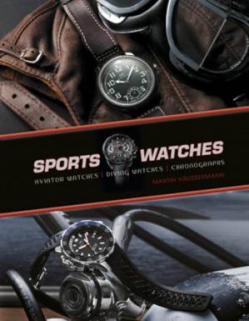 Sports Watches: Aviator Watches, Diving Watches, Chronographs by HAUSSERMANN MARTIN