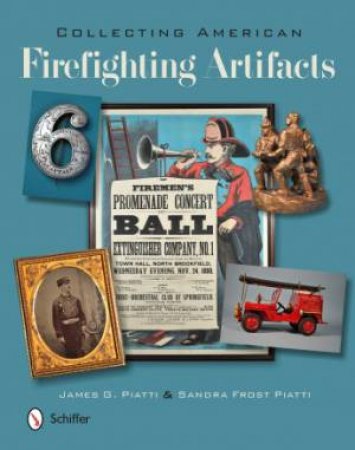 Collecting American Firefighting Artifacts by PIATTI JAMES