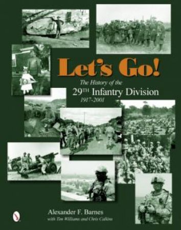 Let's Go!: The History of the 29th Infantry Division 1917-2001 by BARNES ALEXANDER F.