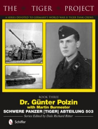 Dr. Gunter Polzin--Schwere Panzer (Tiger) Abteilung 503 by RITTER DALE RICHARD