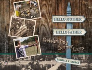 Hello Mother, Hello Father: Celebrating Summer Camp by GARRAN DANIELLA K.