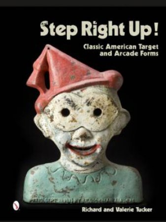 Step Right Up!: Classic American Target and Arcade Forms by TUCKER RICHARD