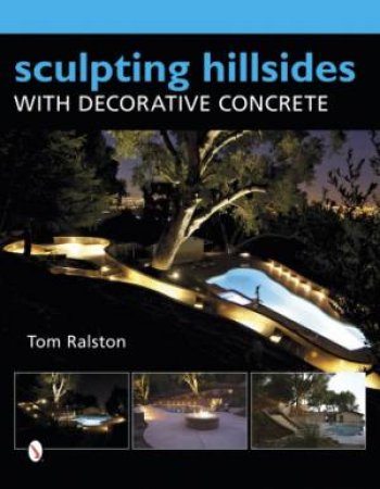 Sculpting Hillsides with Decorative Concrete by RALSTON TOM