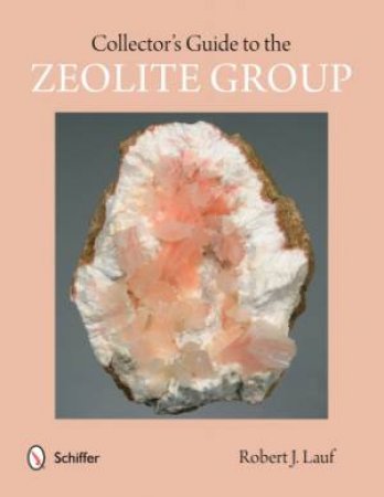 Collector's Guide to the Zeolite Group by LAUF ROBERT J.