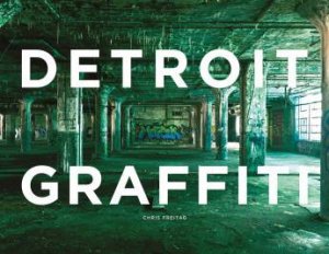 Detroit Graffiti by FREITAG CHRIS