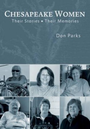 Chesapeake Women: Their Stories - Their Memories by PARKS DON