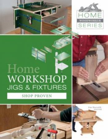 Home Workshop Jigs and Fixtures by HARROLD. JIM