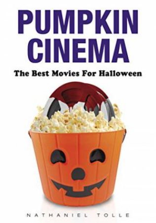 Pumpkin Cinema: The Best Movies for Halloween by TOLLE NATHANIEL