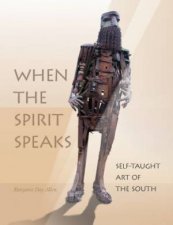 Spirit Speaks SelfTaught Art of the South