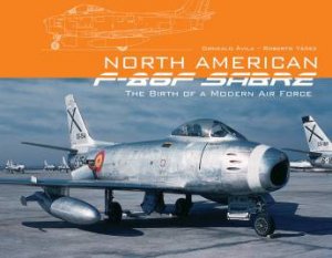 North American F-86F Sabre: The Birth of a Modern Air Force by AVILA GONZALO