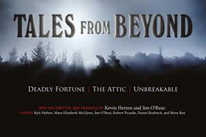 Tales from Beyond: Deadly Fortune, The Attic, Unbreakable by HERREN KEVIN